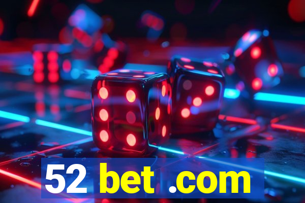 52 bet .com